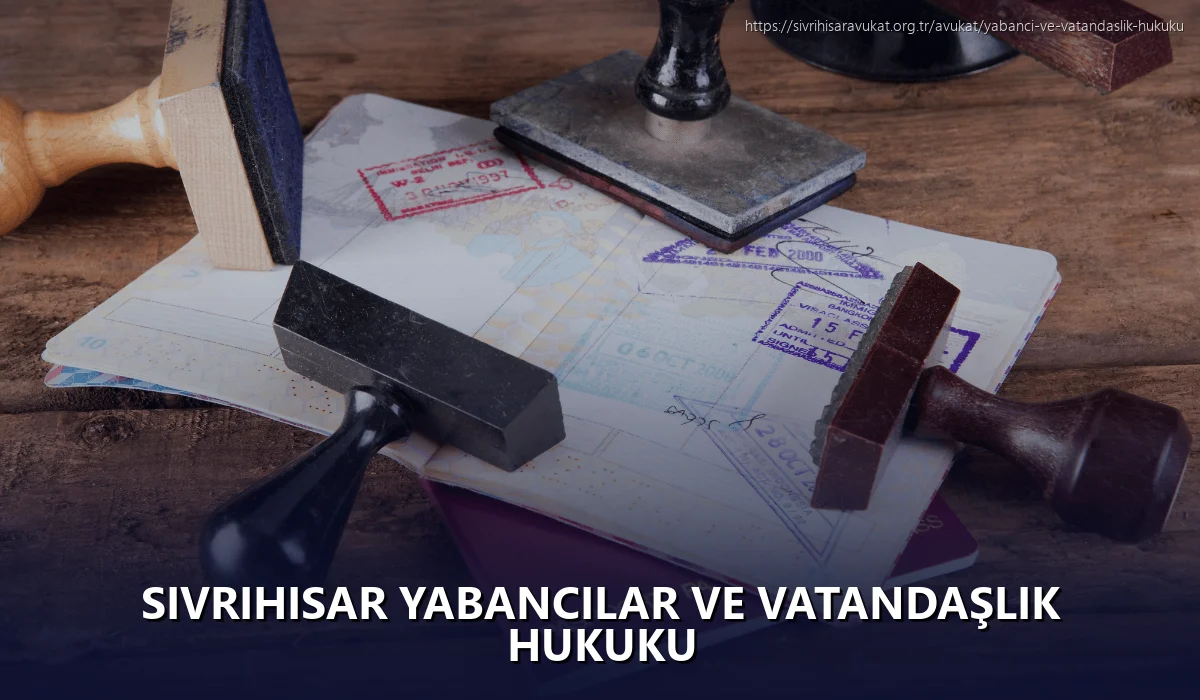 Sivrihisar Yabancılar ve Vatandaşlık Hukuku